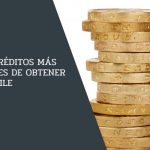 Los Créditos más Fáciles de Obtener en Chile