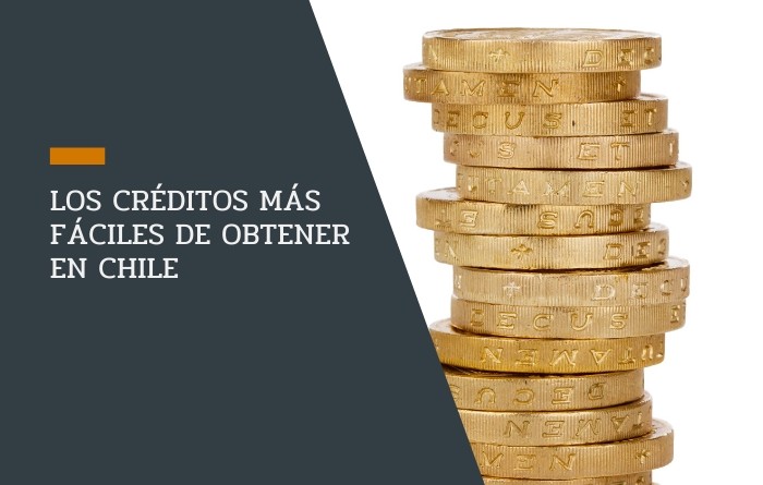 Los Créditos más Fáciles de Obtener en Chile