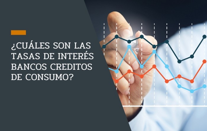 ¿Cuáles son las tasas de interes bancos creditos de consumo?