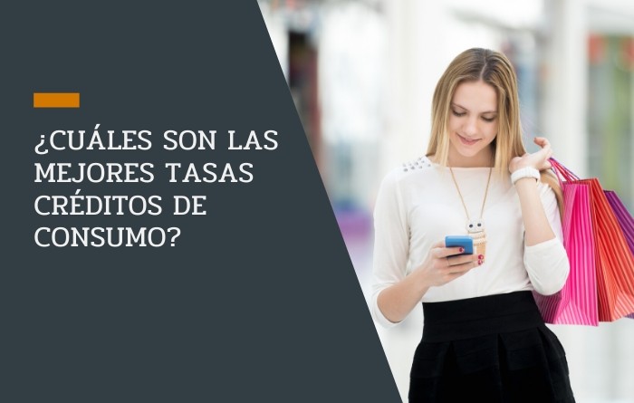 ¿Cuáles son las mejores tasas créditos de consumo?